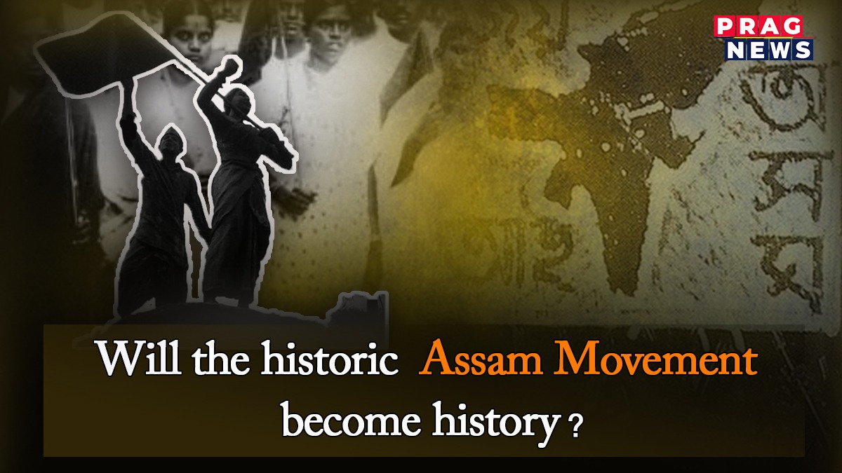 Will the historic Assam Movement become history