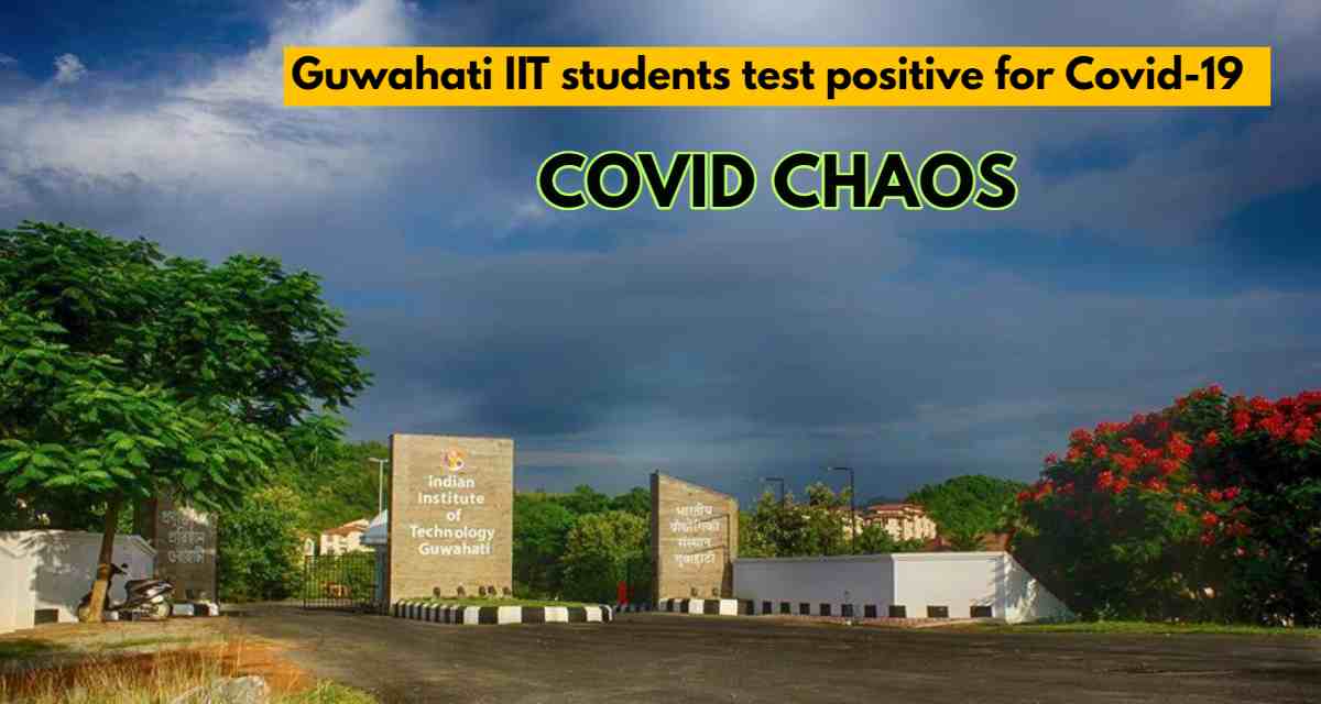 Breaking: Guwahati IIT students test positive for Covid-19 in large numbers