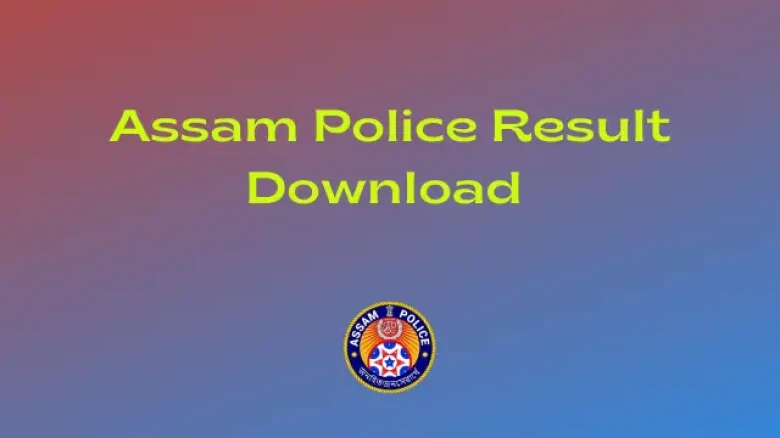 Assam Police Constable final result 2022 declared; check the steps & link here
