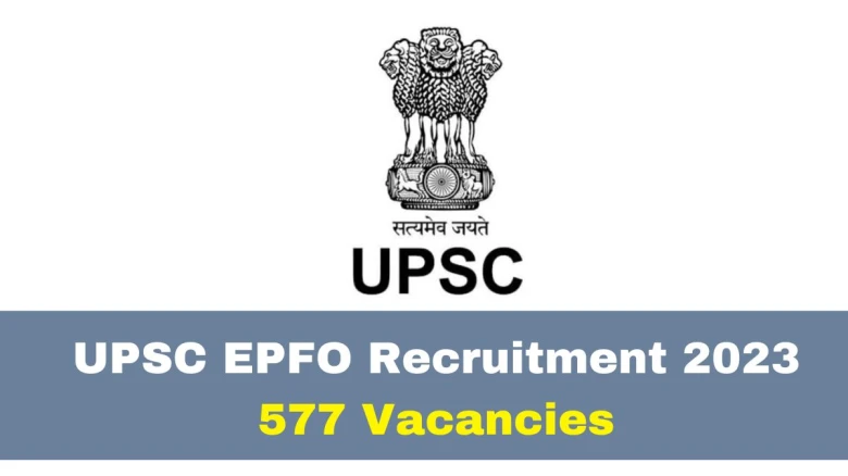 EPFO Recruitment 2023: 577 government job vacancies available; direct link at upsc.gov.in