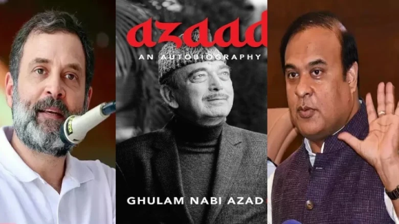 Ghulam Nabi Azad's upcoming autobiography reveals Rahul Gandhi “mismanaged” Himanta Episode